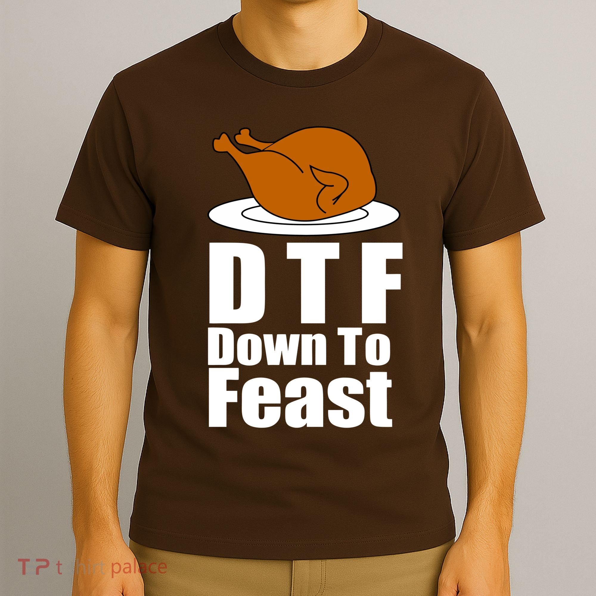 DTF Down To Feast Funny Thanksgiving T-Shirt