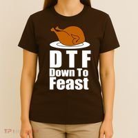DTF Down To Feast Funny Thanksgiving T-Shirt thumb 4