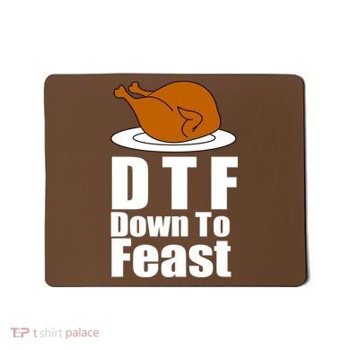 DTF Down To Feast Funny Thanksgiving Mousepad