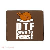 DTF Down To Feast Funny Thanksgiving Mousepad thumb 0