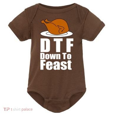 DTF Down To Feast Funny Thanksgiving Baby Bodysuit