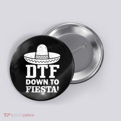DTF Down To Fiesta Button