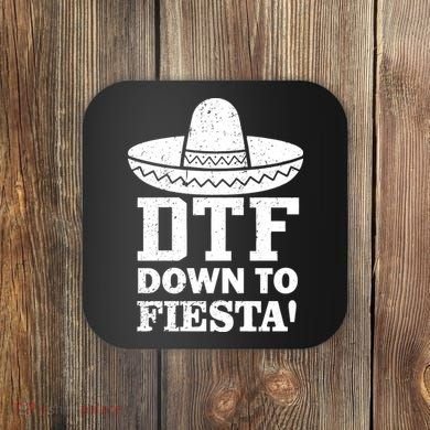 DTF Down To Fiesta Coaster