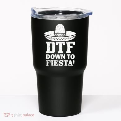DTF Down To Fiesta Tumbler