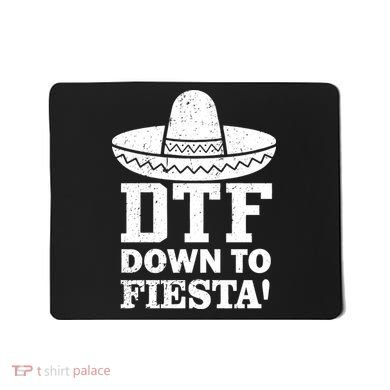 DTF Down To Fiesta Mousepad