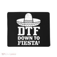 DTF Down To Fiesta Mousepad thumb 0