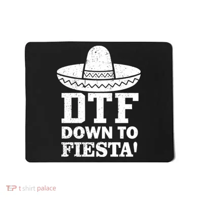 DTF Down To Fiesta Mousepad