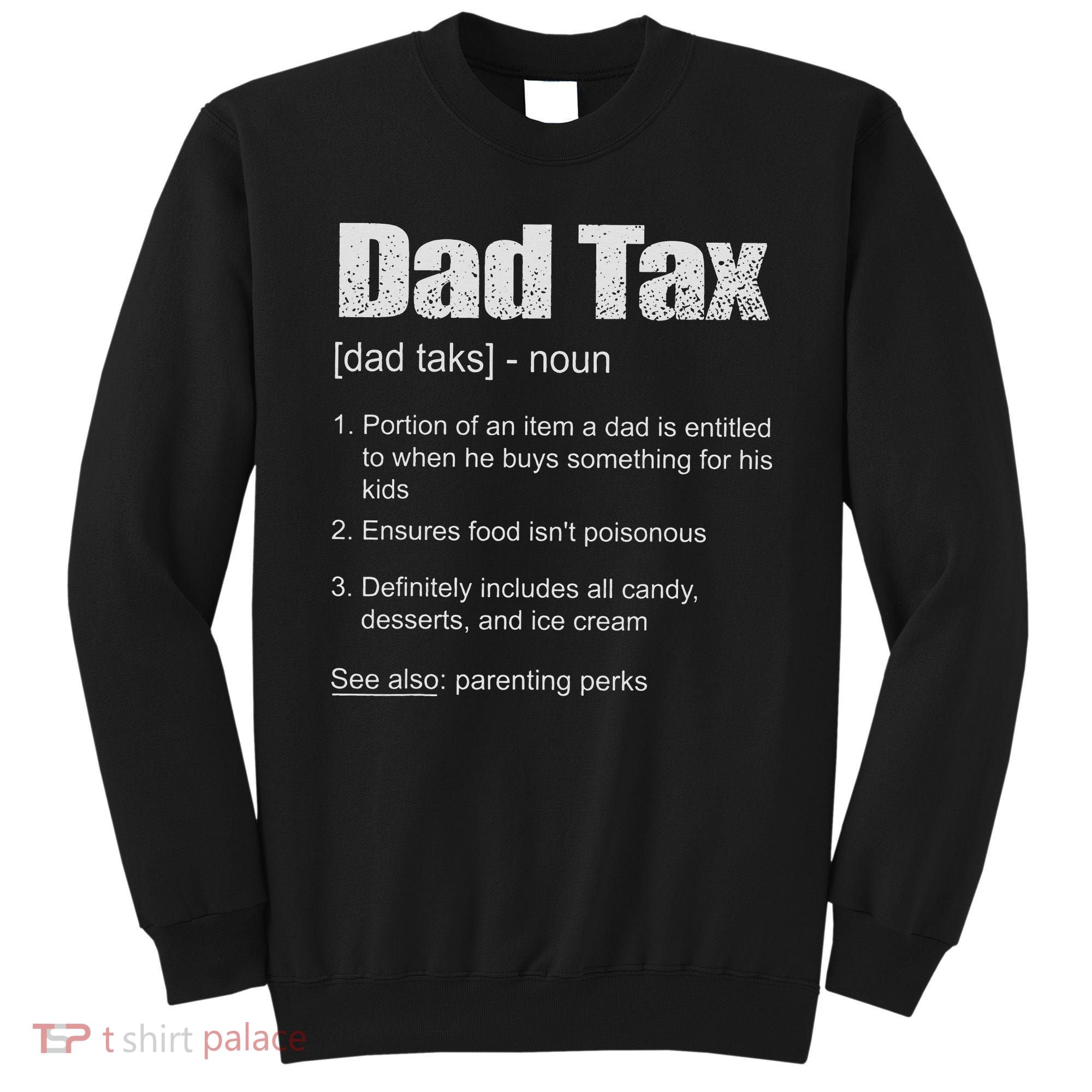 Dad Tax Funny Dad Tax Definition Father's Day Sweatshirt