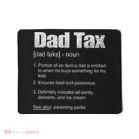 Dad Tax Funny Dad Tax Definition Father's Day Mousepad thumb 0