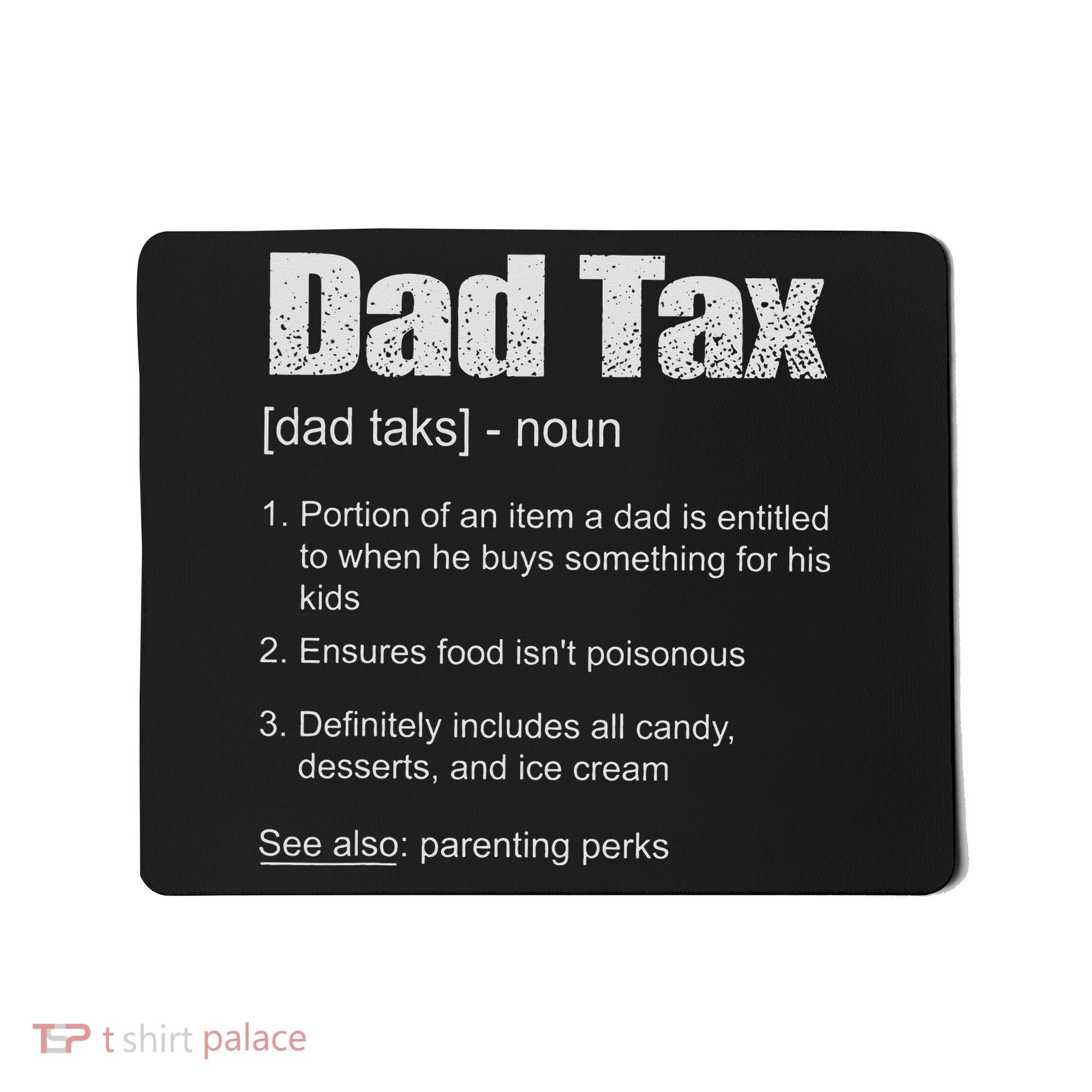 Dad Tax Funny Dad Tax Definition Father's Day Mousepad