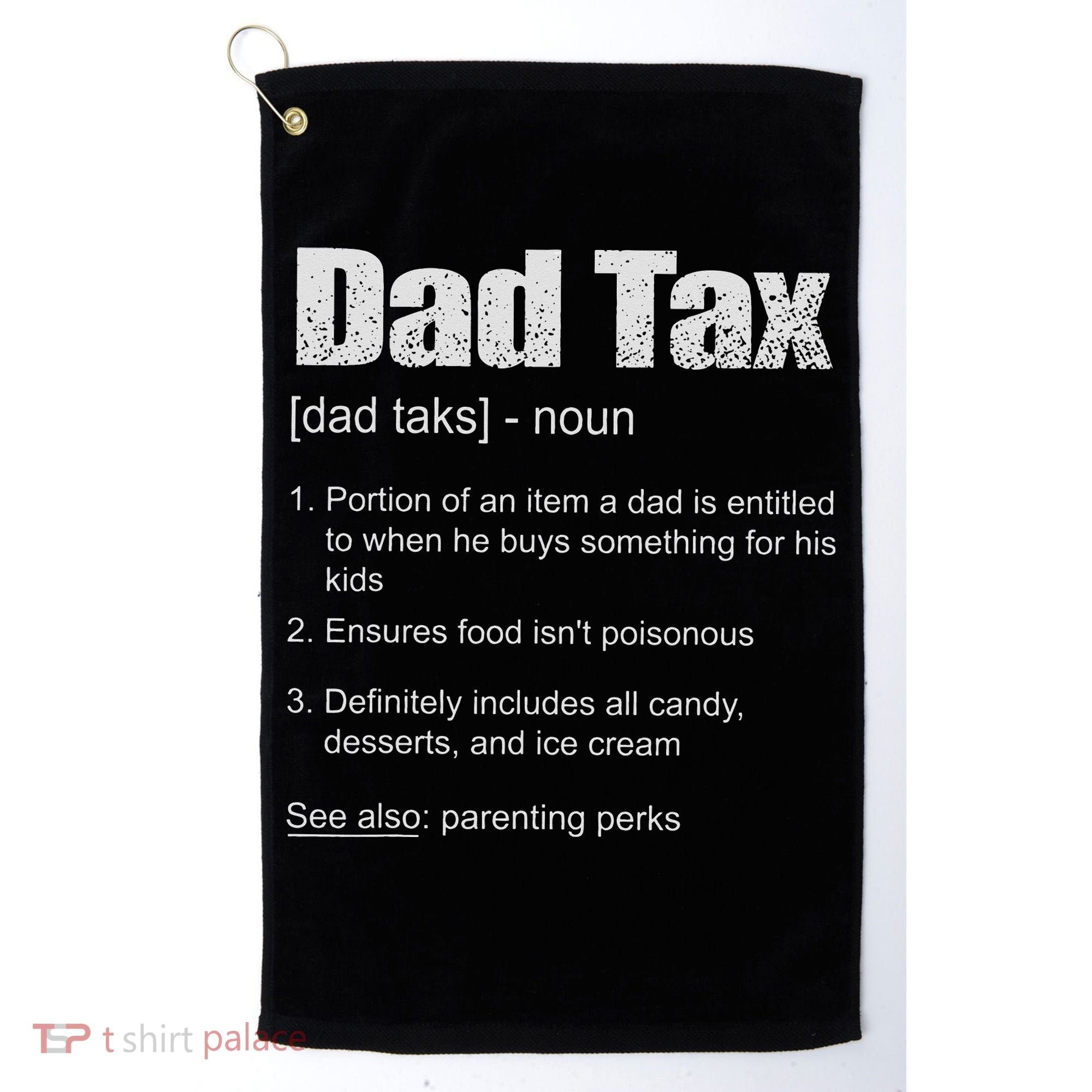 Dad Tax Funny Dad Tax Definition Father's Day Golf Towel