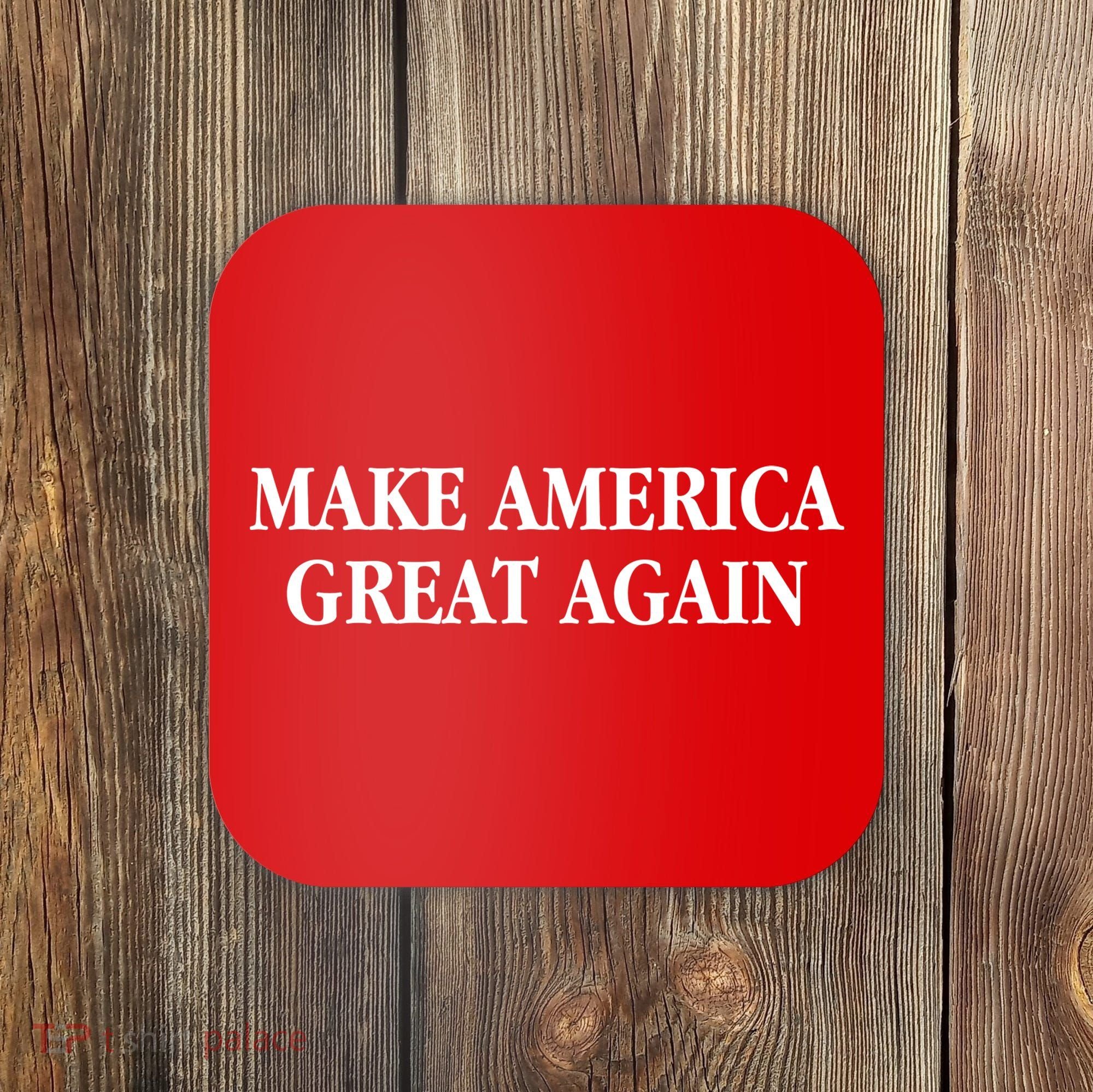 Make America Great Again Trump President Patriotic Coaster