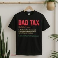 Dad Tax Funny Dad Tax Definition Father's day T-Shirt thumb 2