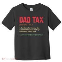 Dad Tax Funny Dad Tax Definition Father's day Toddler T-Shirt thumb 0