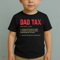 Dad Tax Funny Dad Tax Definition Father's day Toddler T-Shirt thumb 2