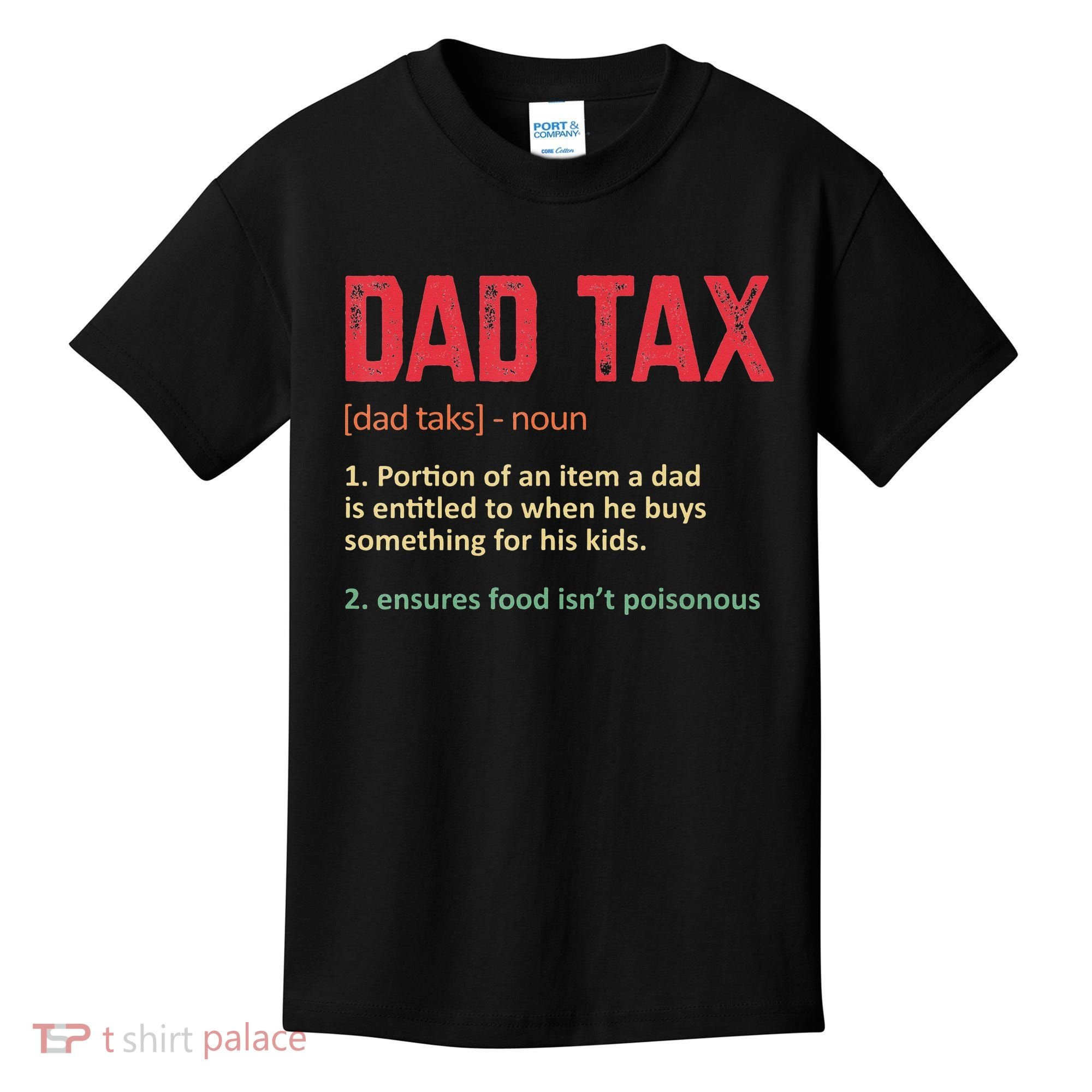Dad Tax Funny Dad Tax Definition Father's day Kids T-Shirt