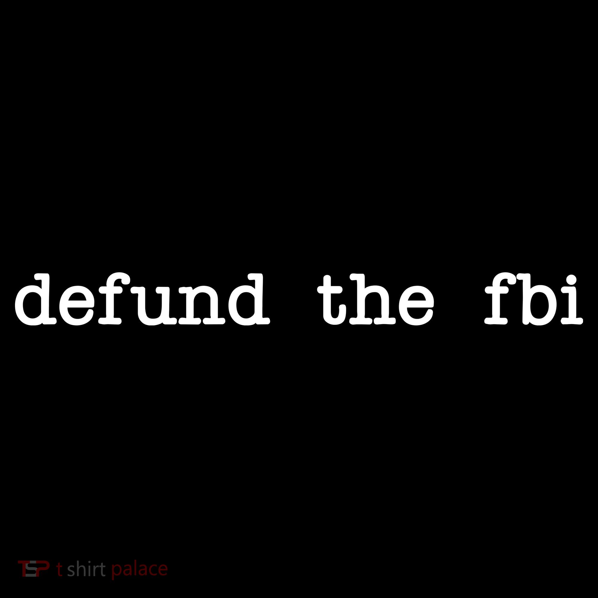 Defund The FBI T-Shirt
