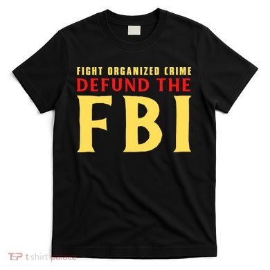 Defund The FBI Conservative T-Shirt
