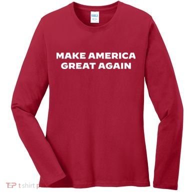 Donald Trump For President Make America Great Again Women's Long Sleeve Shirt