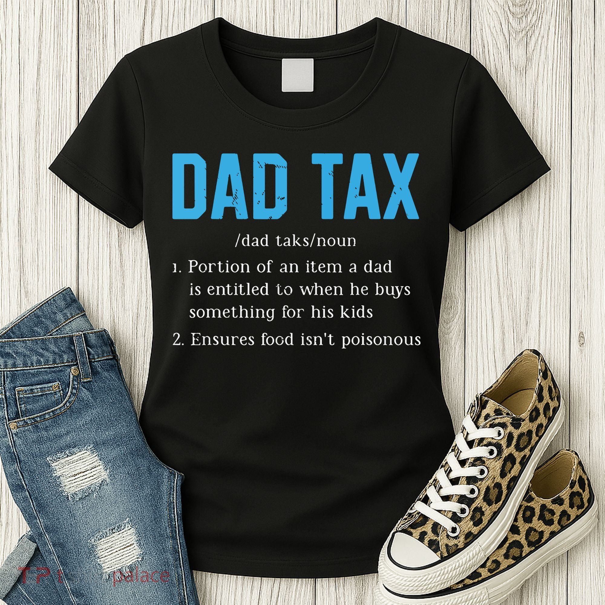 Dad Tax Funny Dad Tax Definition Fathers Day Women's T-Shirt