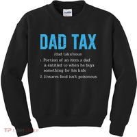 Dad Tax Funny Dad Tax Definition Fathers Day Kids Sweatshirt thumb 0