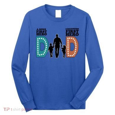 Dad The First Hero FatherS Day Gift Long Sleeve Shirt