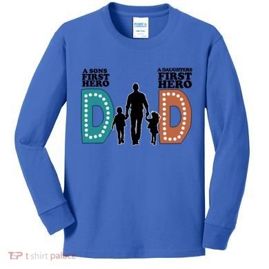 Dad The First Hero FatherS Day Gift Kids Long Sleeve Shirt