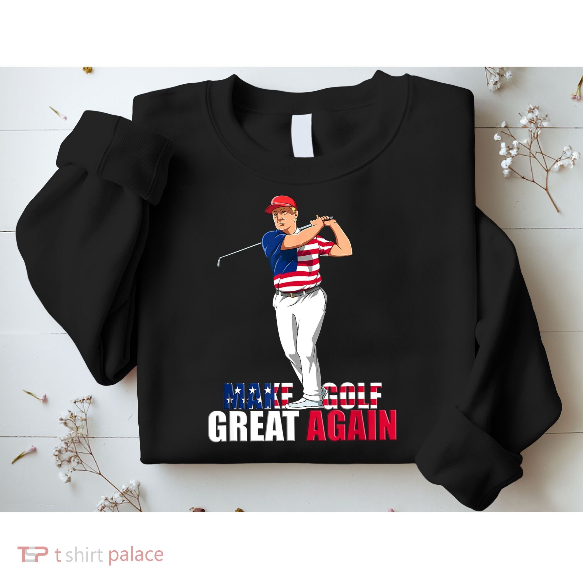 Donald Trump Funny Golf Gift Sweatshirt