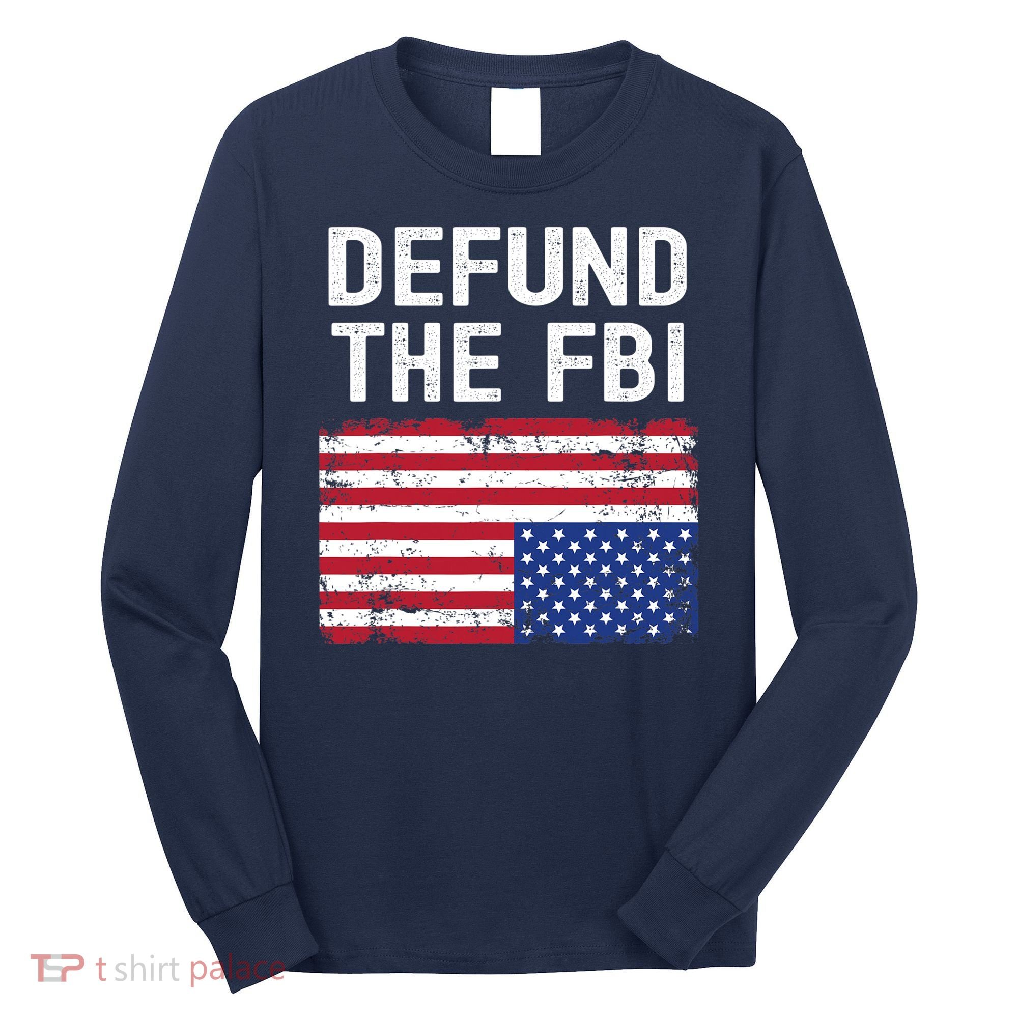 Defund The FBI American Flag Long Sleeve Shirt