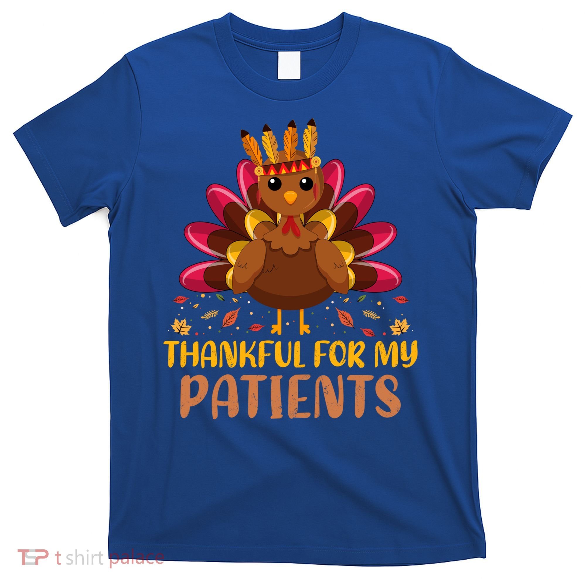 Doctor Thankful For My Patients Nurse Thanksgiving Meaningful Gift T-Shirt