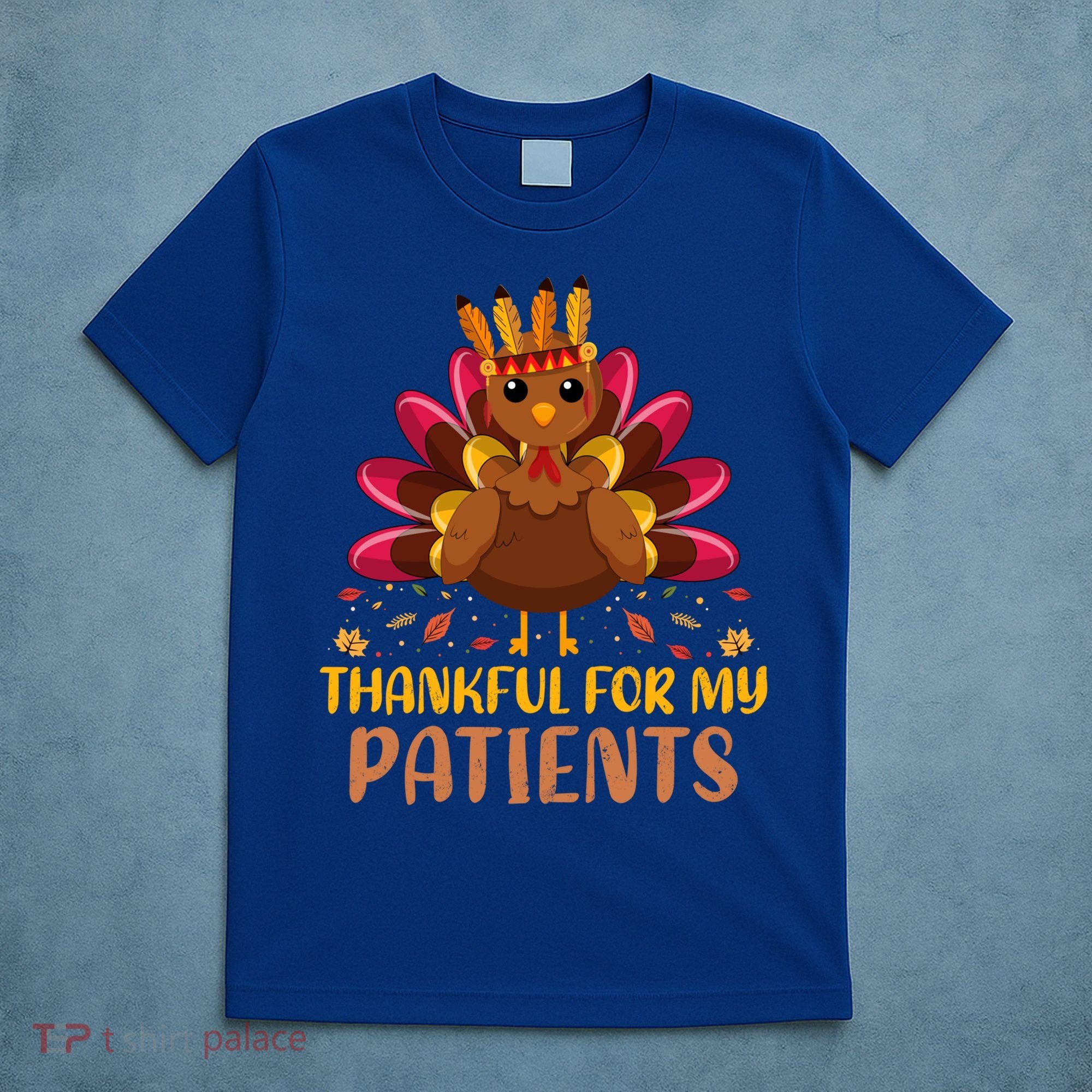 Doctor Thankful For My Patients Nurse Thanksgiving Meaningful Gift T-Shirt
