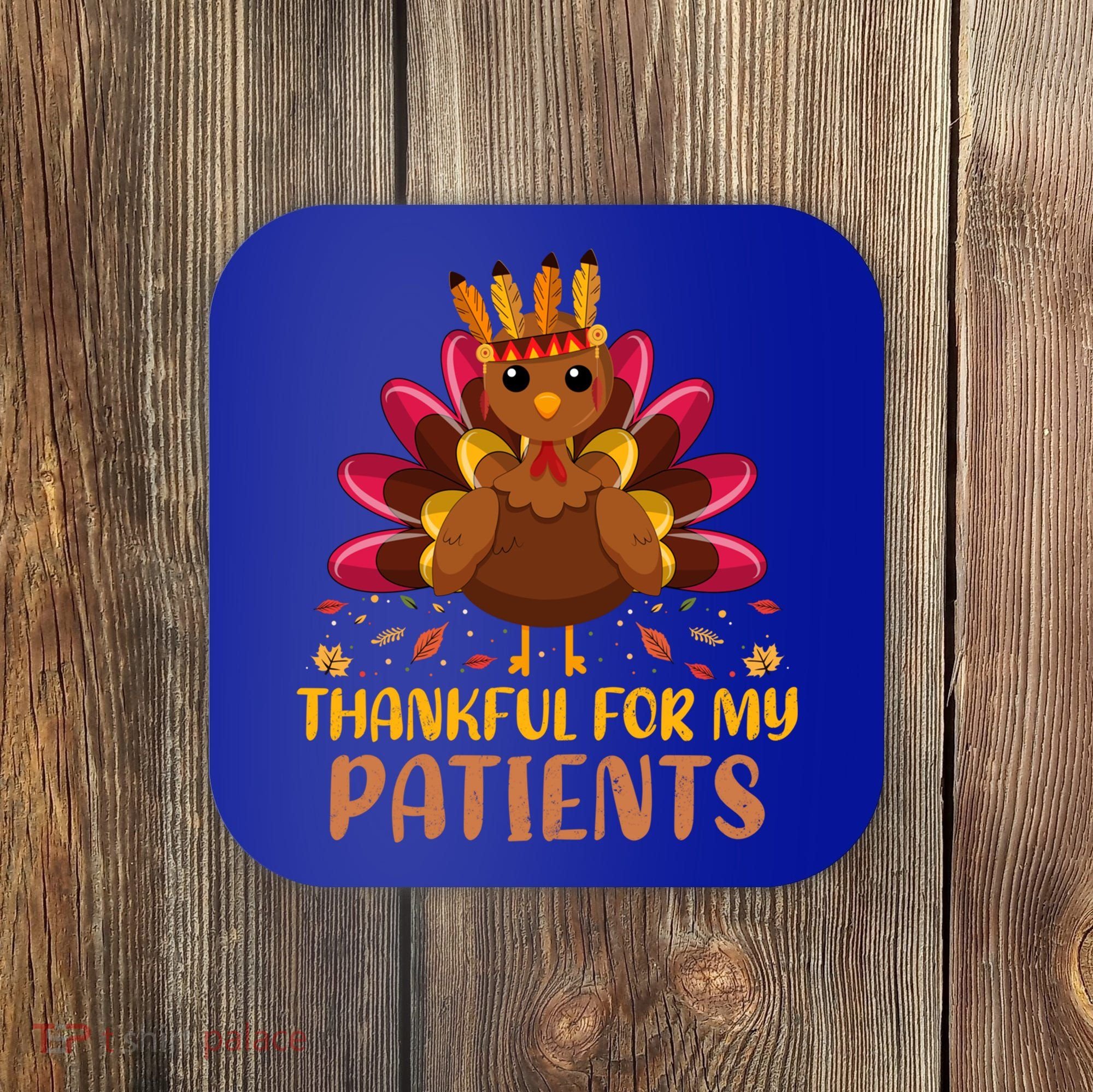 Doctor Thankful For My Patients Nurse Thanksgiving Meaningful Gift Coaster