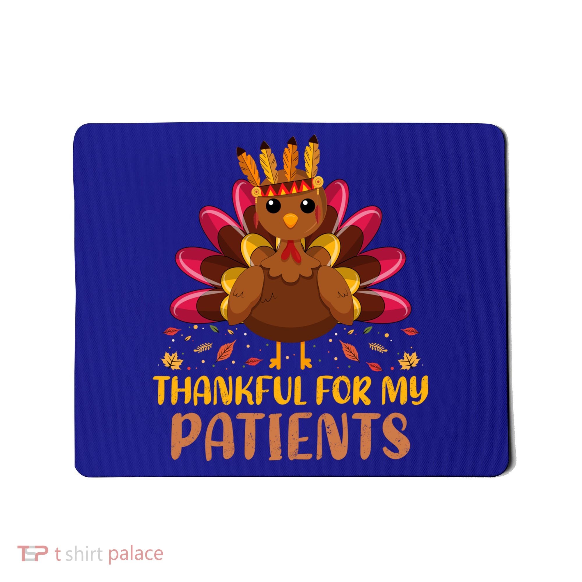 Doctor Thankful For My Patients Nurse Thanksgiving Meaningful Gift Mousepad