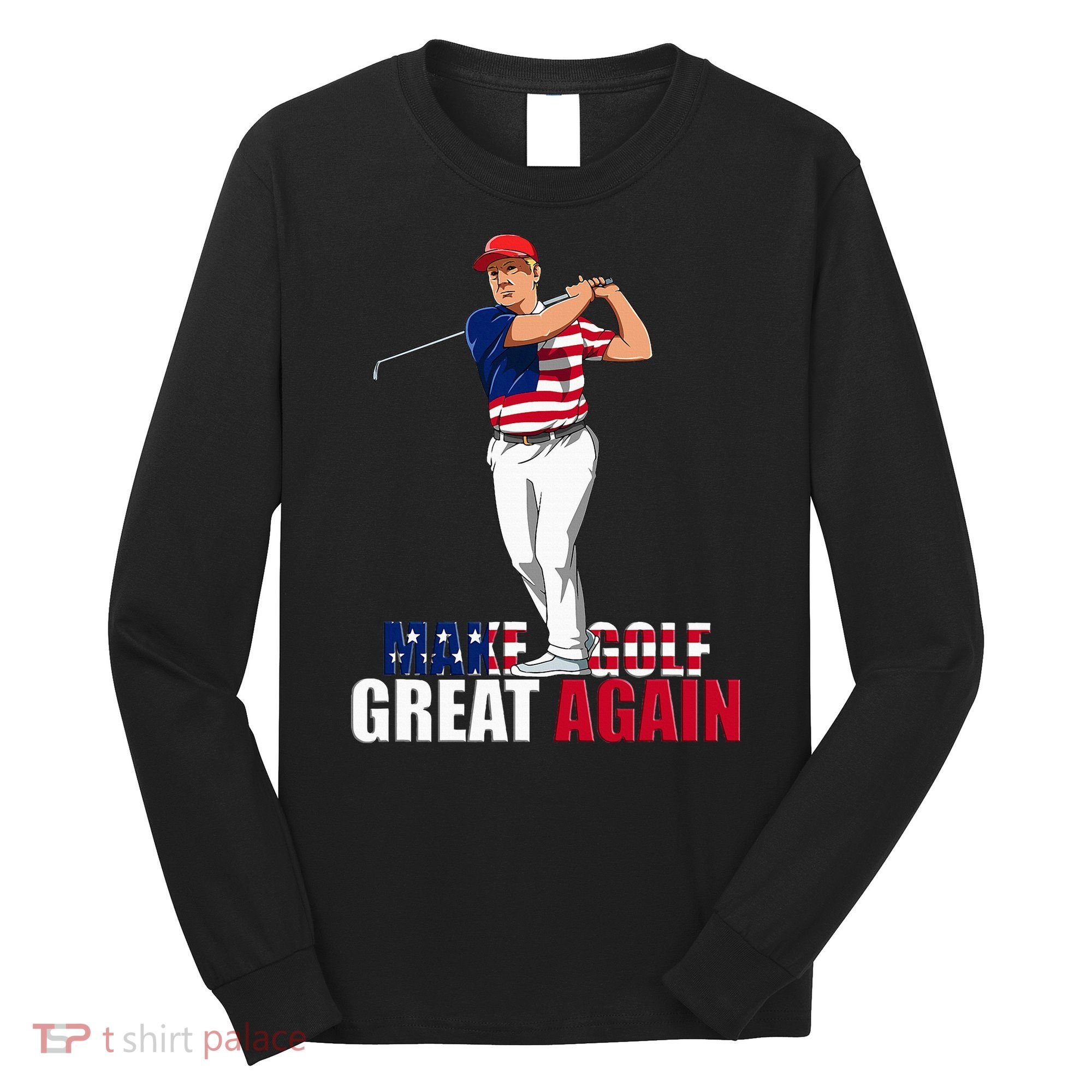 Donald Trump Funny Golf Gift Long Sleeve Shirt