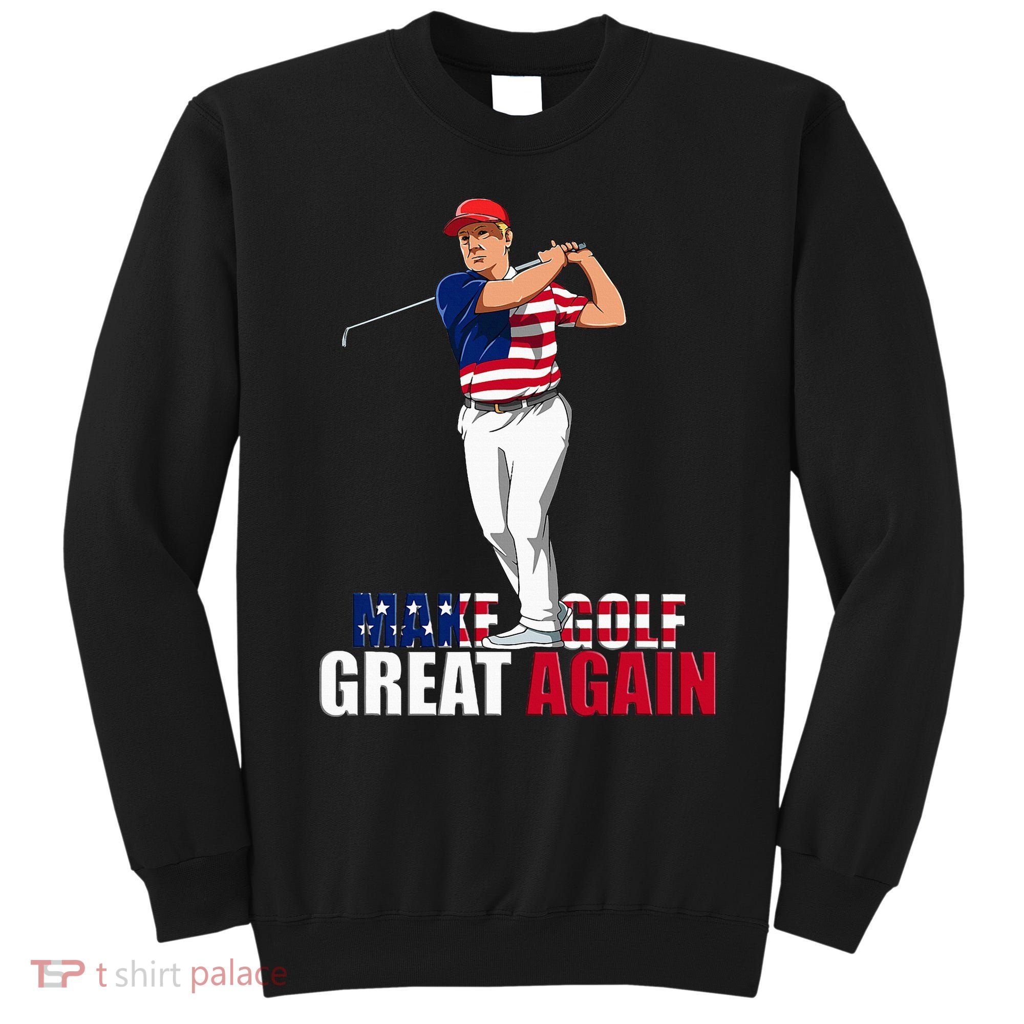 Donald Trump Funny Golf Gift Sweatshirt