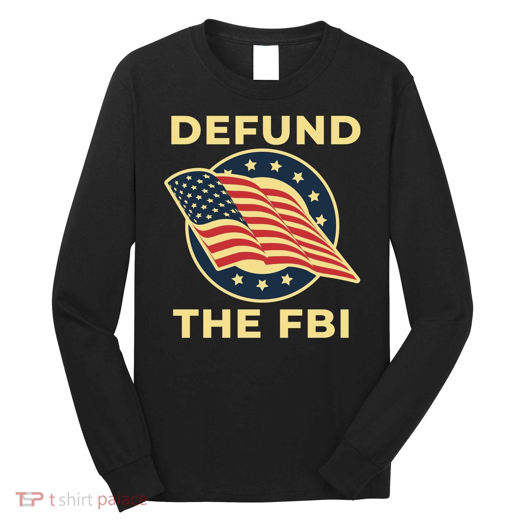 Defund The FBI Conservative Long Sleeve Shirt