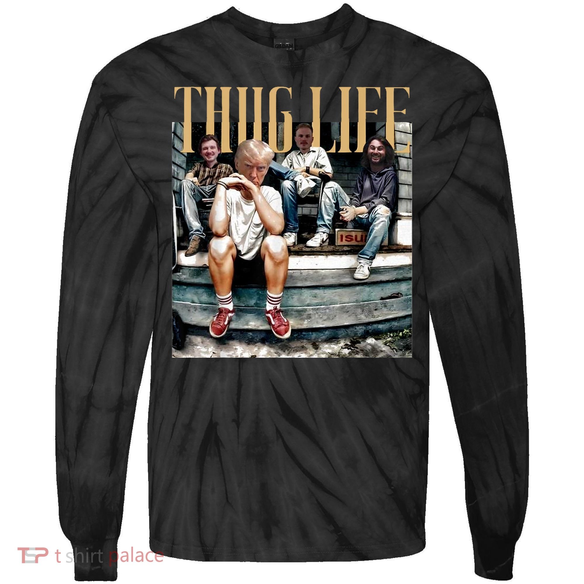Donald Trump Friends Thug Life Tie-Dye Long Sleeve Shirt