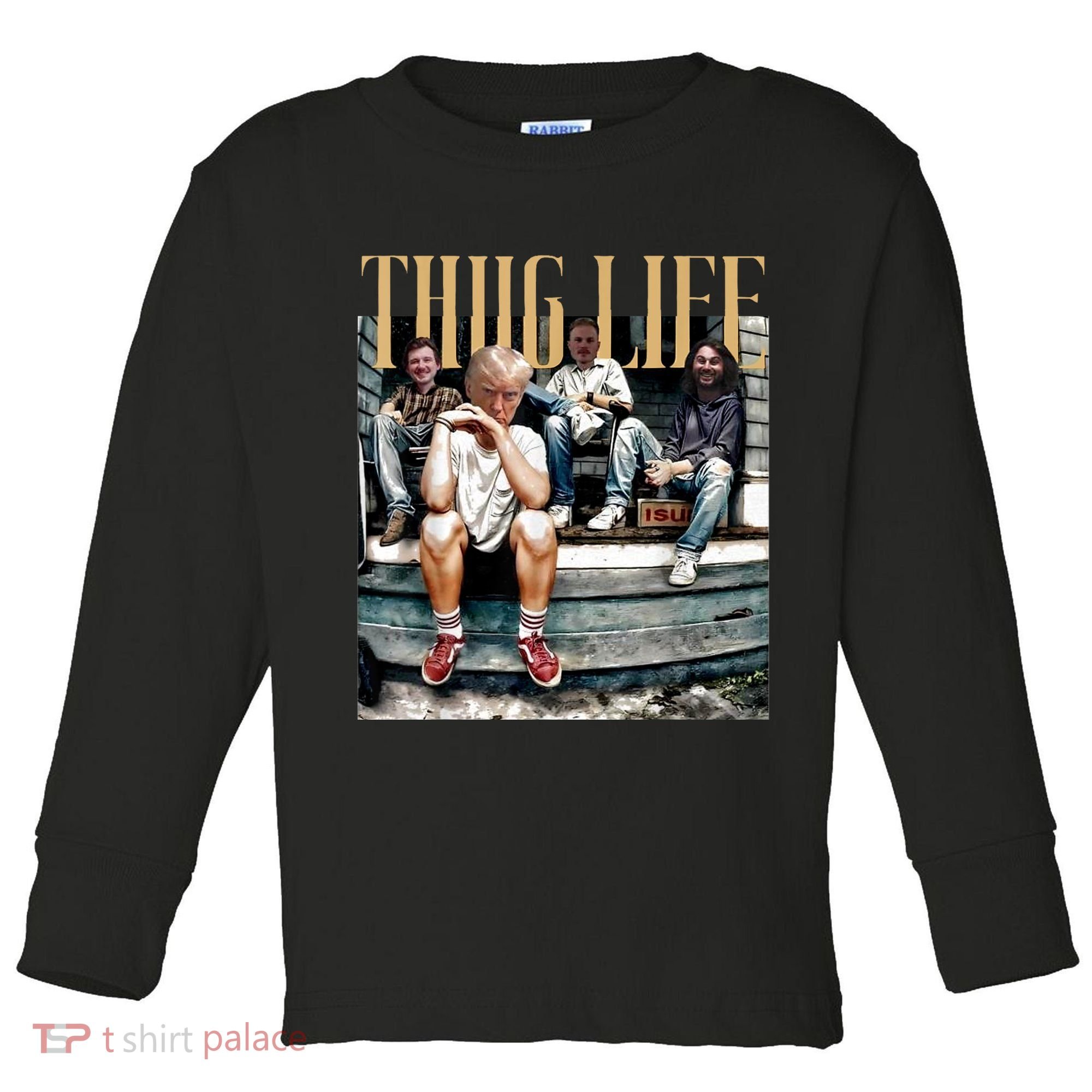 Donald Trump Friends Thug Life Toddler Long Sleeve Shirt
