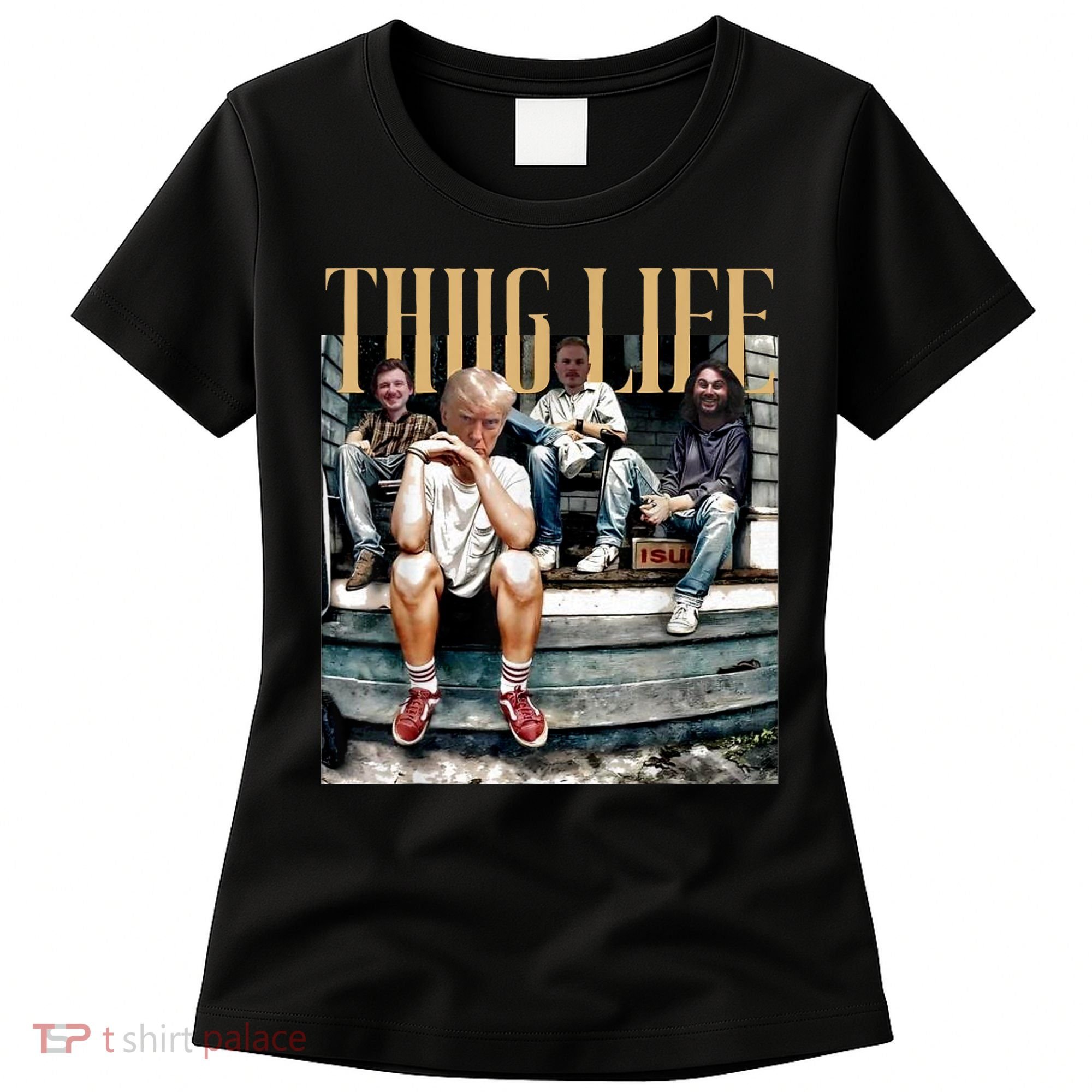 Donald Trump Friends Thug Life Women's T-Shirt
