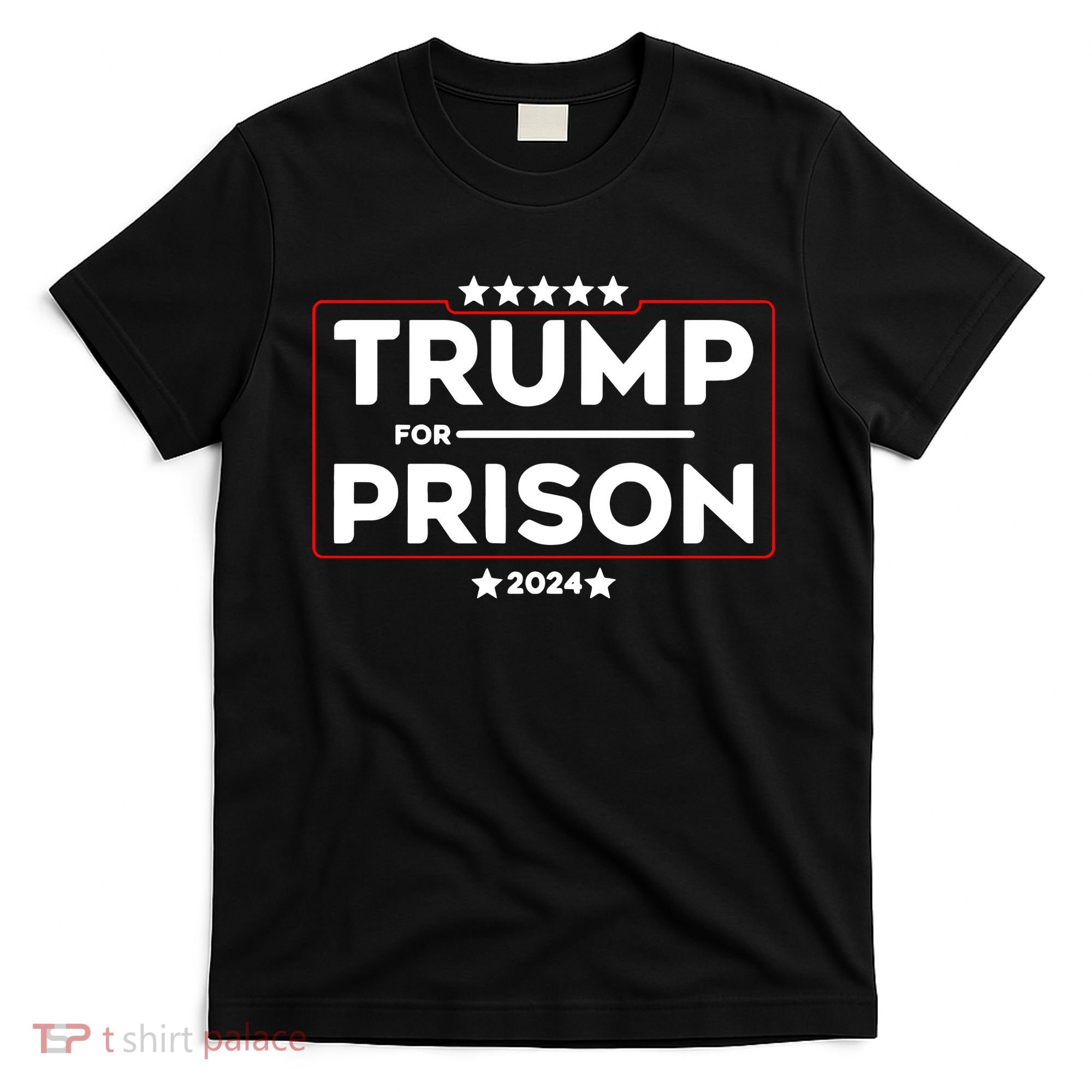 Donald Trump For Prison 2024 Trump In Jail Funny Prison Go Straight To Jail T-Shirt