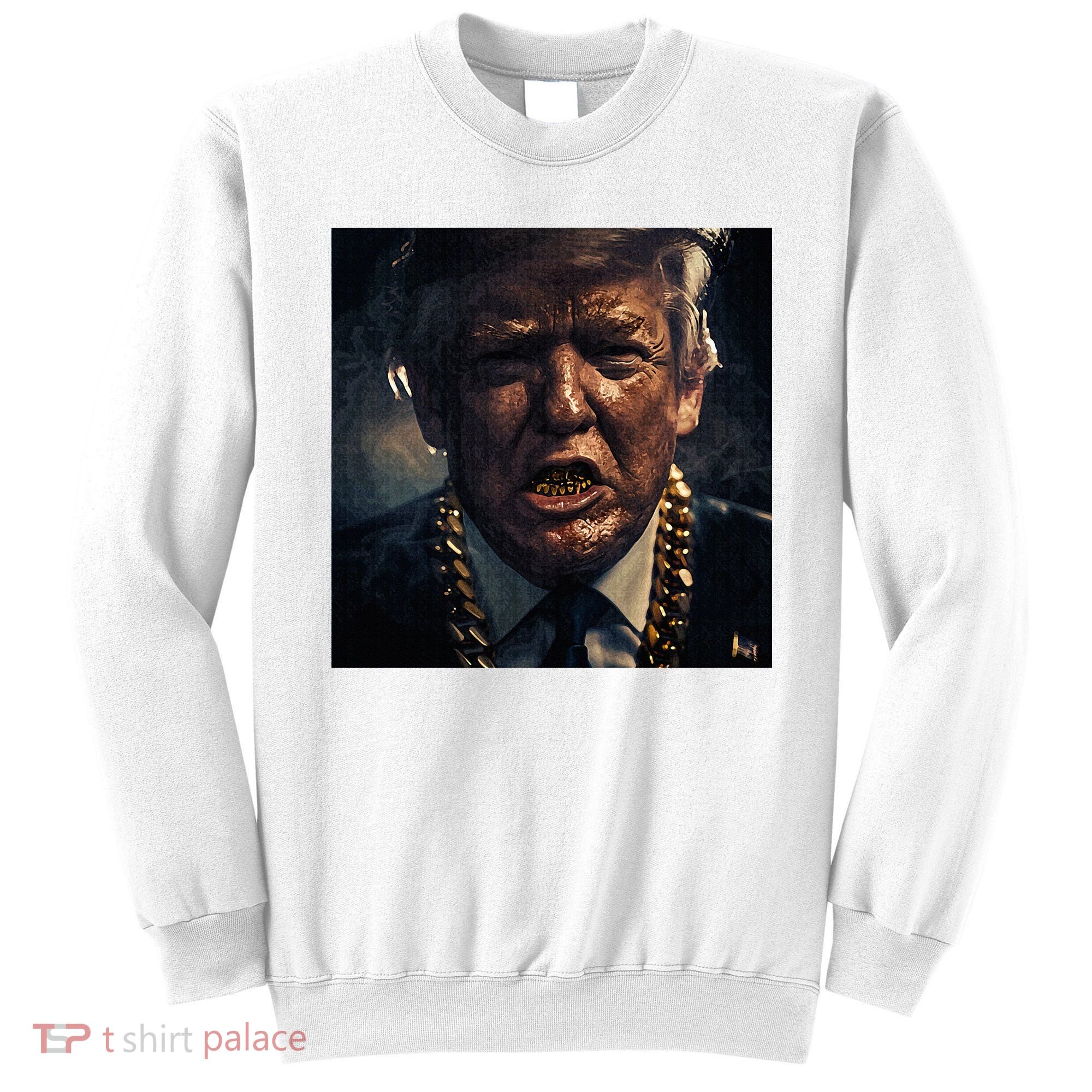 Donald Trump Gold Grillz Sweatshirt