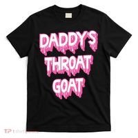 Daddys Throat Goat Adult Humor Sarcastic Outfit T-Shirt thumb 0