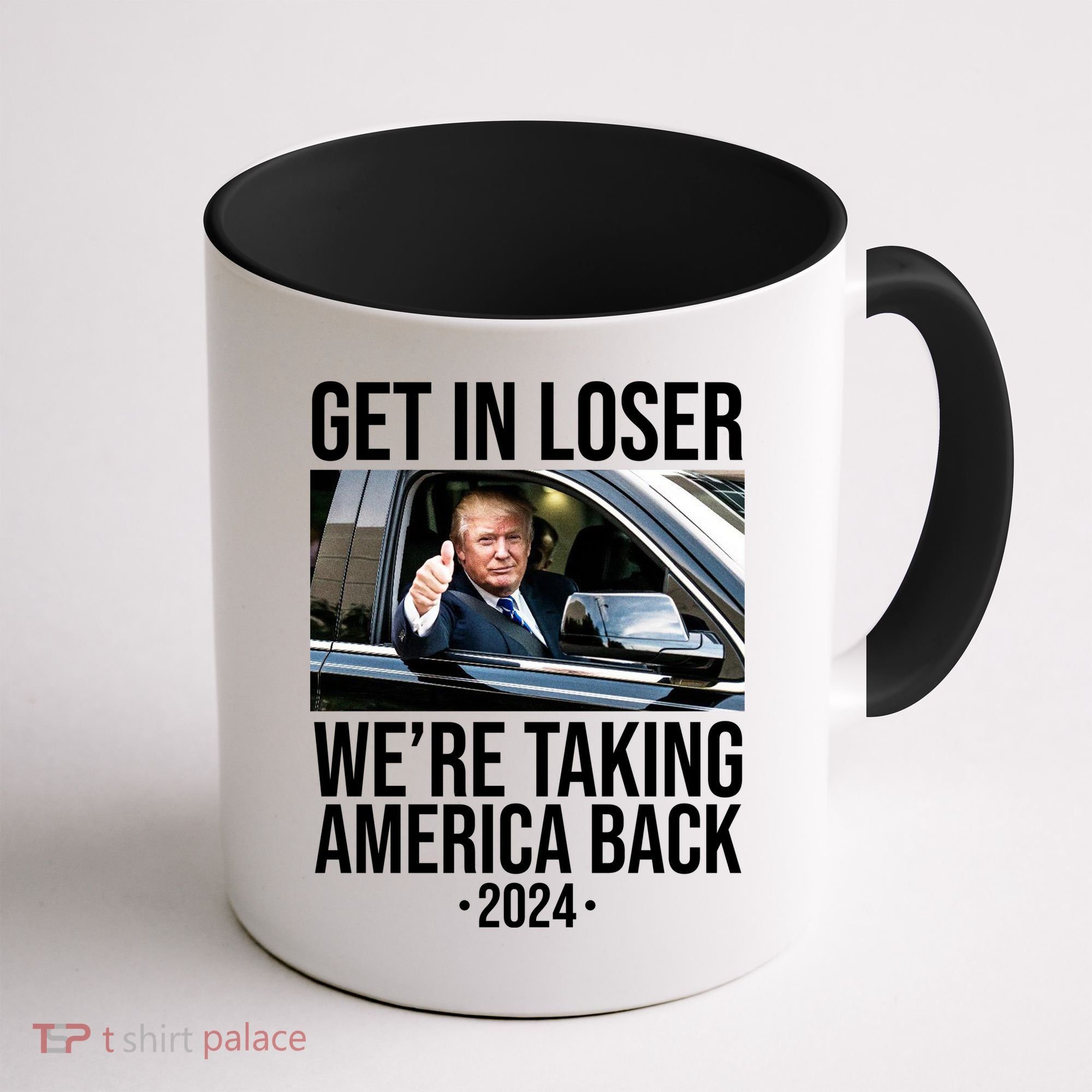 Donald Trump Get In Loser Were Taking America Back 2024 Coffee Mug