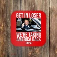 Donald Trump Get In Loser Were Taking America Back 2024 Coaster thumb 0