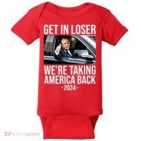 Donald Trump Get In Loser Were Taking America Back 2024 Baby Bodysuit thumb 0