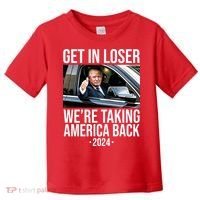 Donald Trump Get In Loser Were Taking America Back 2024 Toddler T-Shirt thumb 0