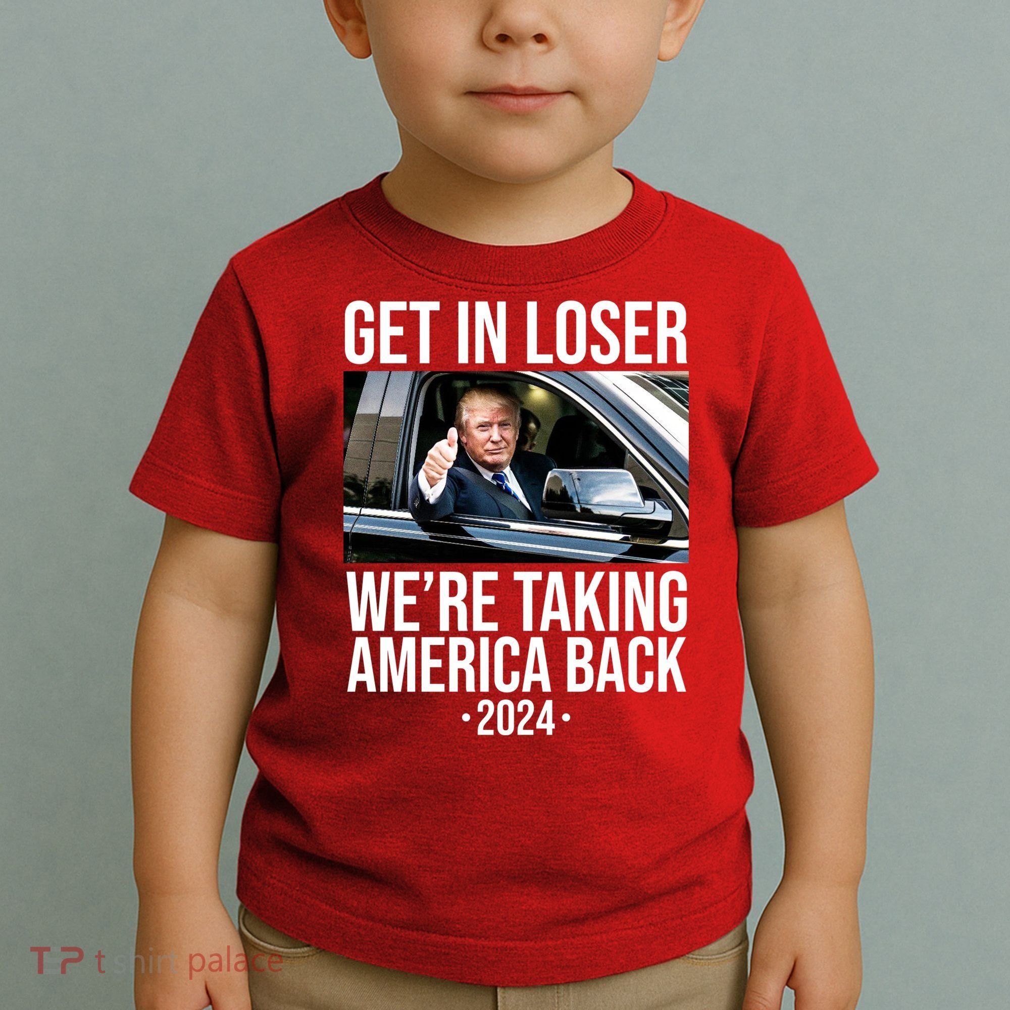 Donald Trump Get In Loser Were Taking America Back 2024 Toddler T-Shirt