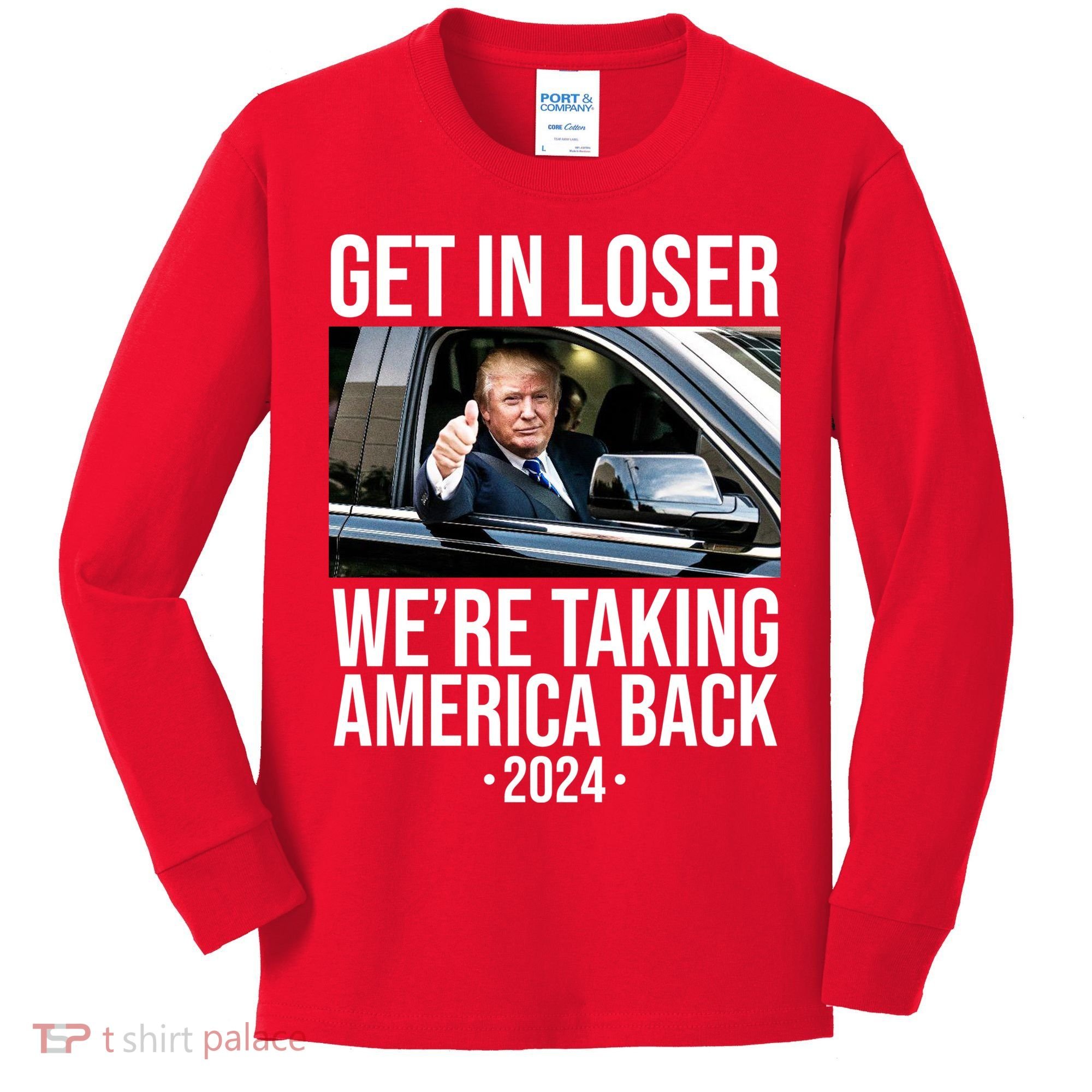 Donald Trump Get In Loser Were Taking America Back 2024 Kids Long Sleeve Shirt