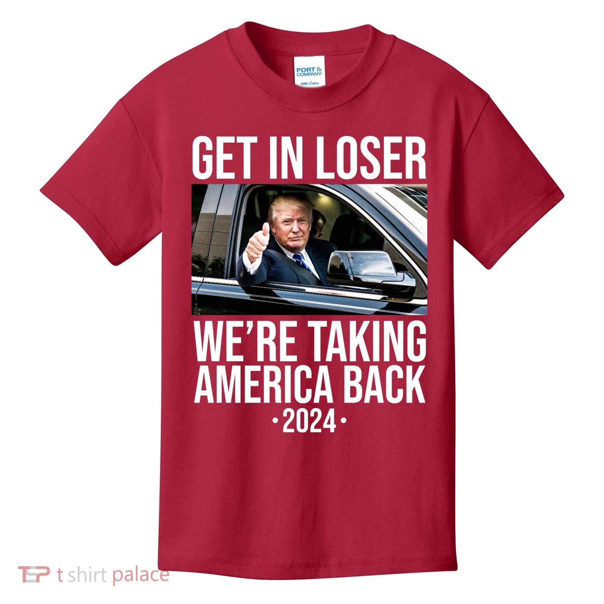Donald Trump Get In Loser Were Taking America Back 2024 Kids T-Shirt