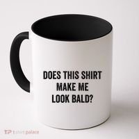 Does This Gift Make Me Look Bald? Gift Bald Is Beautiful Gift Coffee Mug thumb 0